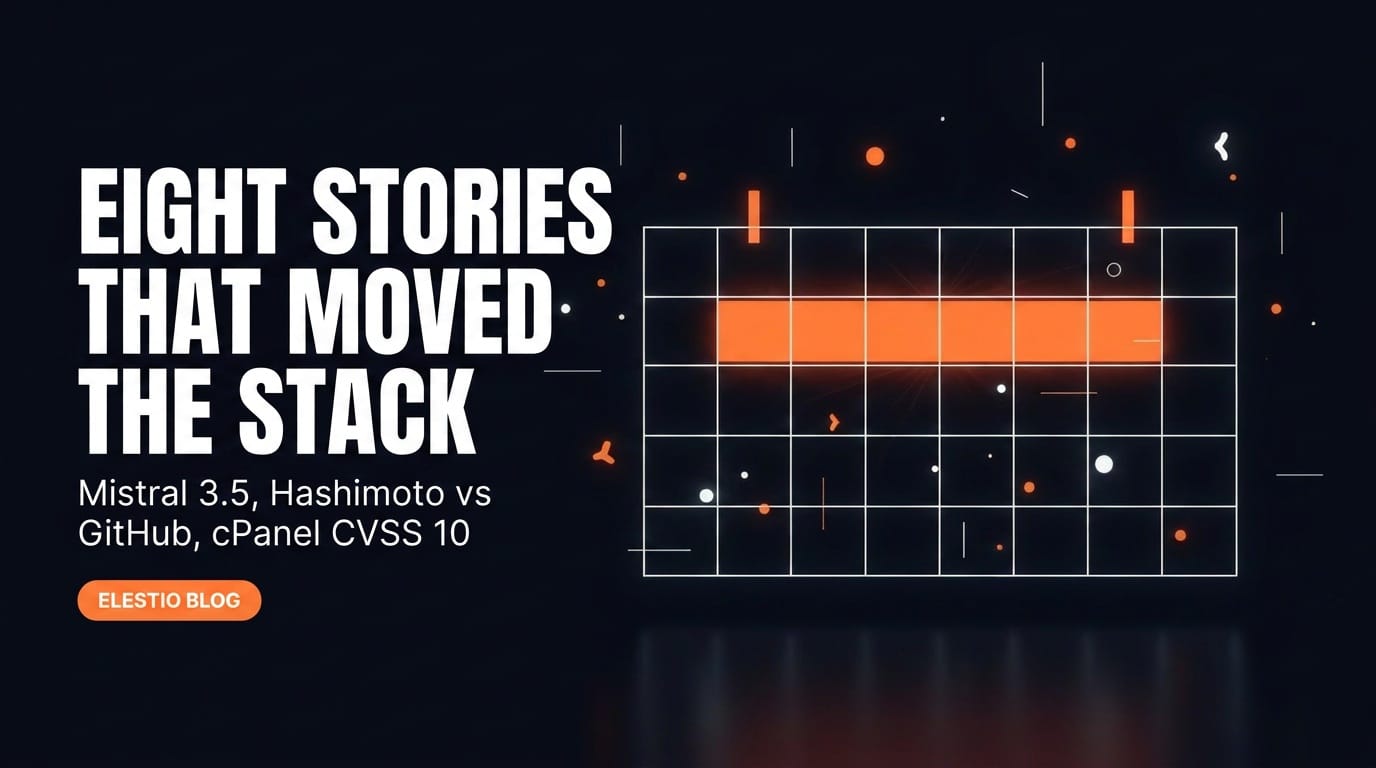 Self-Hosted Weekly: Week 18, 2026. Mistral 3.5 Lands, Hashimoto Quits GitHub, cPanel CVSS 10