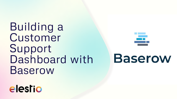 Building a Customer Support Dashboard with Baserow