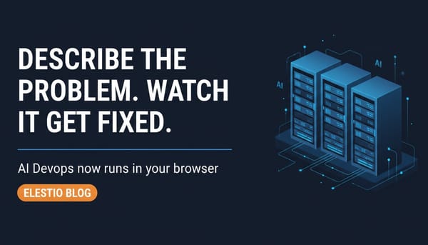 Elestio AI DevOps Now Runs in Your Browser (and Costs Less)